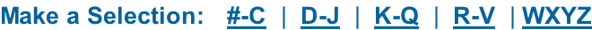 Make a Selection:   #-C  |  D-J  |  K-Q  |  R-V  | WXYZ